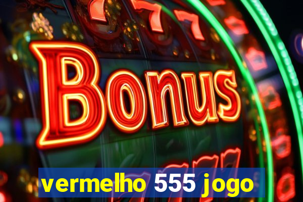 vermelho 555 jogo